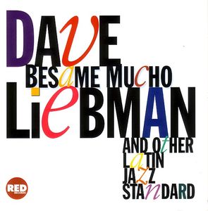 DAVE LIEBMAN - Besame Mucho And Other Latin Jazz Standards cover 