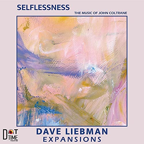 DAVE LIEBMAN - Dave Liebman Expansions : Selflessness - The Music Of John Coltrane cover 