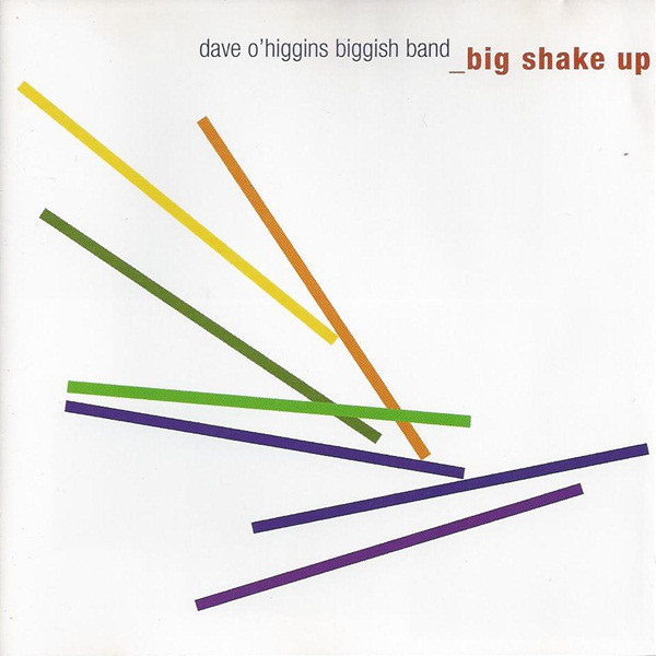 DAVE O'HIGGINS - Dave O'Higgins Biggish Band ‎: Big Shake Up cover 