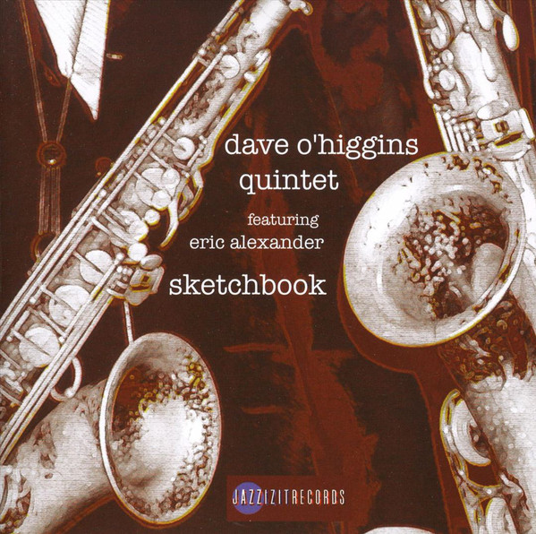 DAVE O'HIGGINS - Dave O'Higgins Quintet Featuring Eric Alexander ‎: Sketchbook cover 