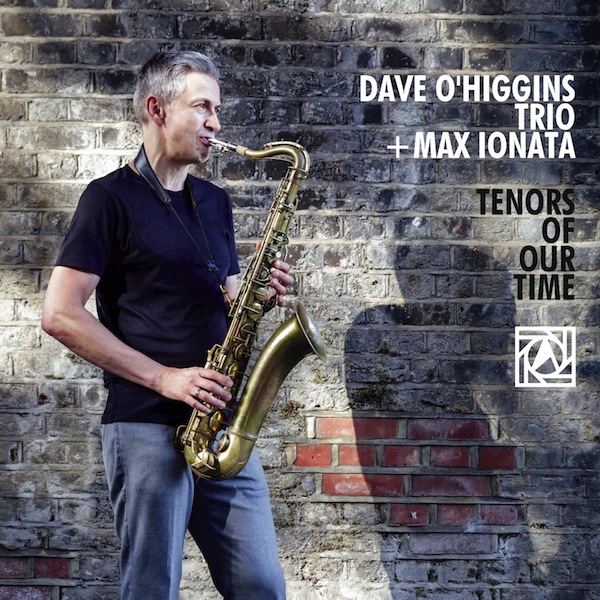 DAVE O'HIGGINS - Dave O’Higgins Trio + Max Ionata : Tenors Of Our Time cover 