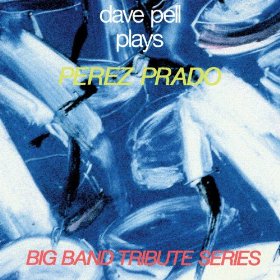 DAVE PELL - Dave Pell Plays Perez Prado cover 
