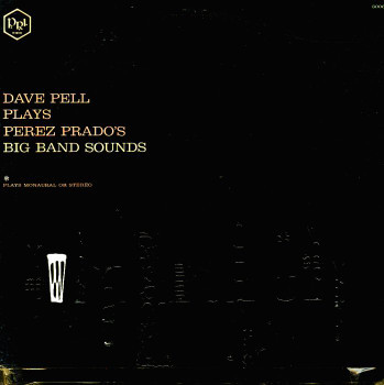 DAVE PELL - Plays Perez Prado's Big Band Sounds cover 
