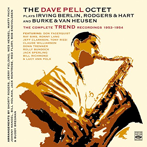 DAVE PELL - The Dave Pell Octet Plays Irving Berlin, Rodgers & Hart and Burke & Van Heusen. The Complete Trend & Kapp Recordings 1953-1956 cover 