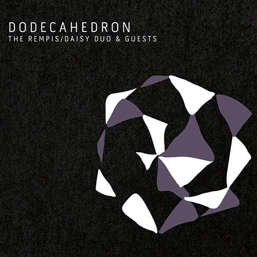 DAVE REMPIS - Dave Rempis / Tim Daisy & Guests  :  Dodecahedron cover 