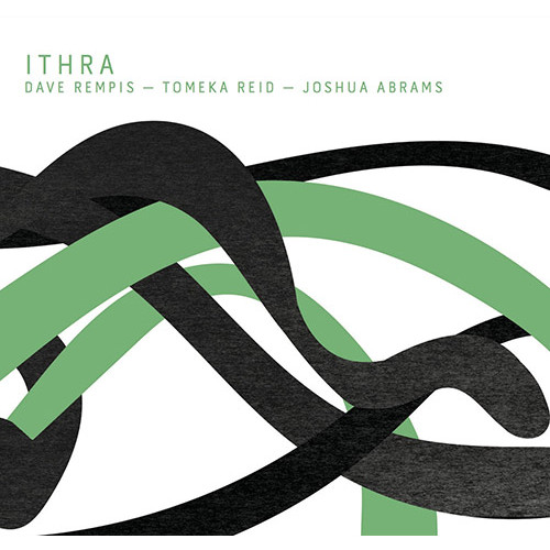 DAVE REMPIS - Dave Rempis, Tomeka Reid, Joshua Abrams : Ithra cover 