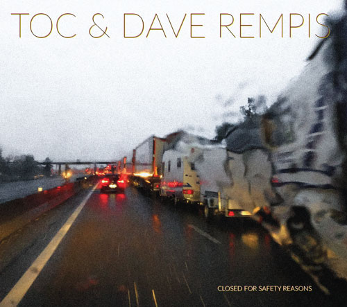 DAVE REMPIS - TOC &amp; Dave Rempis : Closed For Safety Reasons cover 
