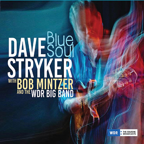 DAVE STRYKER - Dave Stryker with Bob Mintzer and WDR Big Band : Blue Soul cover 