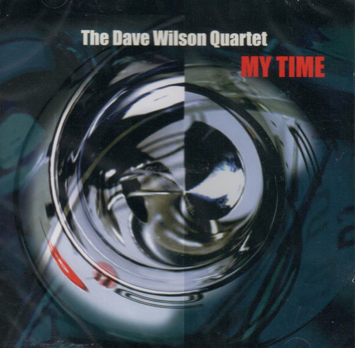 DAVE WILSON - The Dave Wilson Quartet : My Time cover 