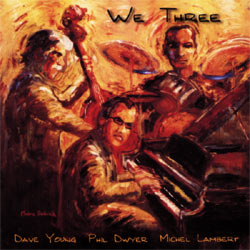DAVE YOUNG - Dave Young / Phil Dwyer / Michel Lambert ‎: We Three cover 