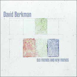 DAVID BERKMAN - Old Friends And New Friends cover 
