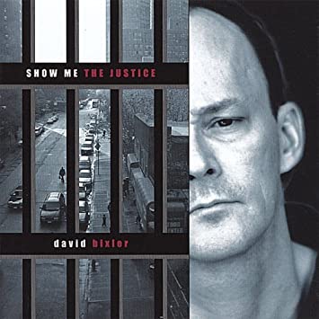 DAVID BIXLER - Show Me the Justice cover 