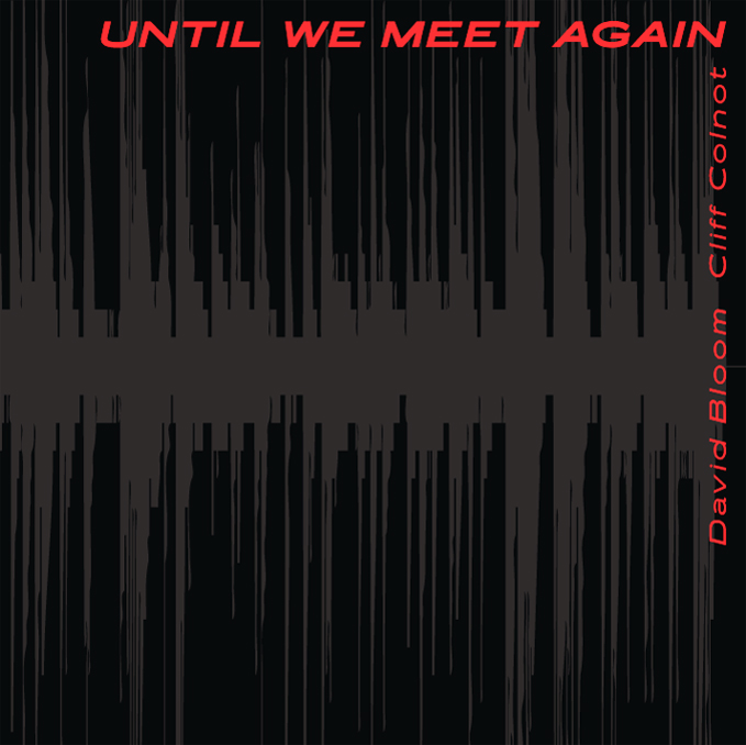 DAVID BLOOM - David Bloom and Cliff Colnot : Until We Meet Again cover 