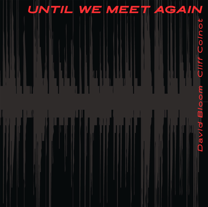 DAVID BLOOM - David Bloom and Cliff Colnot : Until We Meet Again cover 