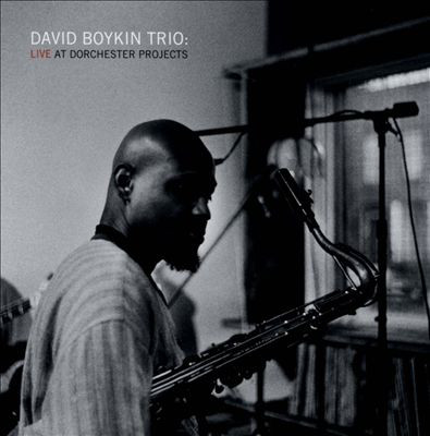 DAVID BOYKIN - David Boykin Trio ‎: Live At Dorchester Projects cover 