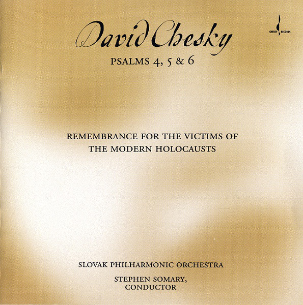 DAVID CHESKY - Rememberance For The Victims Of Modern Holocausts,Psalms 4, 5 & 6 (with Slovak Philharmonic Orchestra, Stephen Somary) cover 