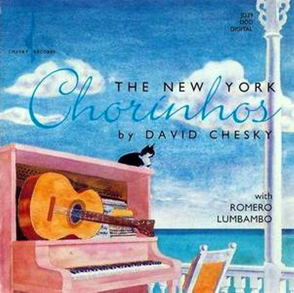 DAVID CHESKY - David Chesky With Romero Lumbambo : The New York Chorinhos cover 