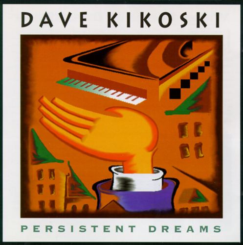 DAVID KIKOSKI - Persistent Dreams cover 