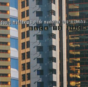 DAVID MATTHEWS - David Matthews  & The Manhattan Jazz Orchestra : Back To Bach cover 