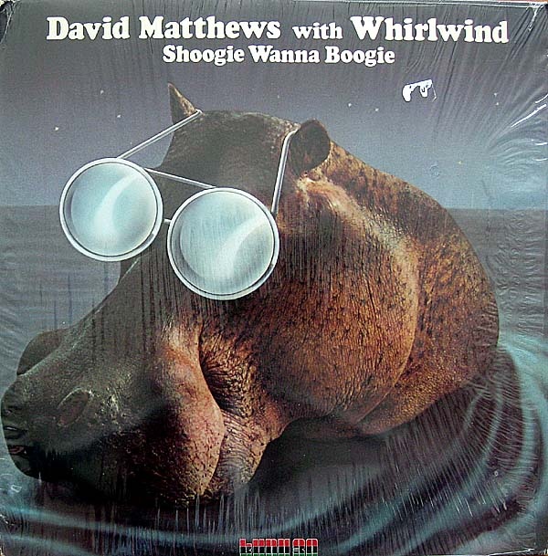 DAVID MATTHEWS - David Matthews With Whirlwind ‎: Shoogie Wanna Boogie cover 