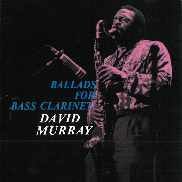 DAVID MURRAY - Ballads for Bass Clarinet cover 