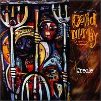 DAVID MURRAY - Creole (aka Creole Project) cover 