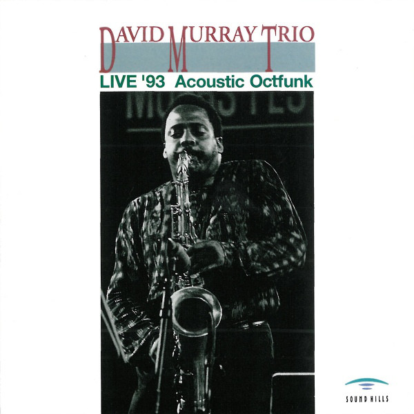 DAVID MURRAY - David Murray Trio ‎: Live '93 Acoustic Octfunk cover 