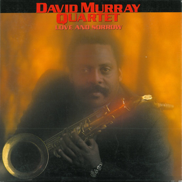 DAVID MURRAY - David Murray Quartet ‎: Love And Sorrow cover 