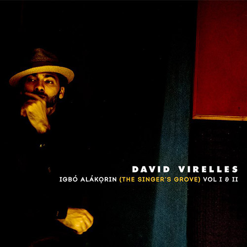 DAVID VIRELLES - Igbó Alákọrin (The Singer’s Grove) Vol. I and II cover 