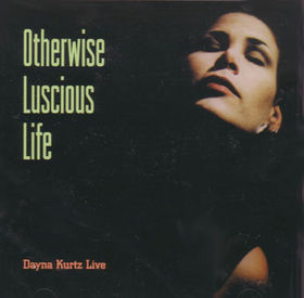 DAYNA KURTZ - Otherwise Luscious Life cover 