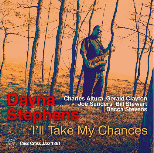DAYNA STEPHENS - I'll Take My Chances cover 