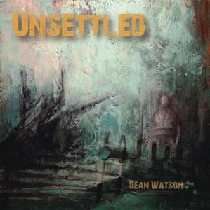 DEAN WATSON - Unsettled cover 