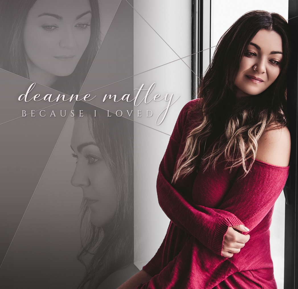 DEANNE  MATLEY - Because I Loved cover 