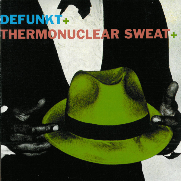 DEFUNKT - Defunkt + Thermonuclear Sweat cover 