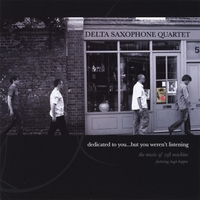 DELTA SAXOPHONE QUARTET - Dedicated To You … But You Weren't Listening cover 