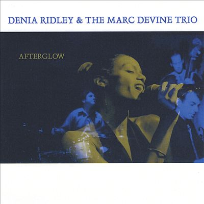 DENIA RIDLEY - Denia Ridley & The Marc Devine Trio  : Afterglow cover 