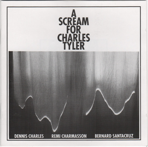 DENIS CHARLES - Dennis Charles, Remi Charmasson, Bernard Santacruz : A Scream For Charles Tyler cover 