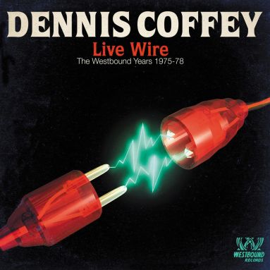 DENNIS COFFEY - Live Wire: The Westbound Years 1975 to 1978 cover 