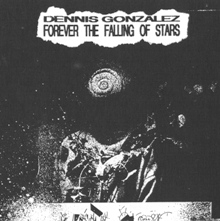 DENNIS GONZÁLEZ - Forever the Falling of Stars cover 