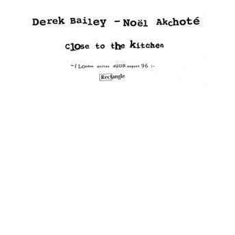 DEREK BAILEY - Close to the Kitchen (with Noël Akchoté) cover 