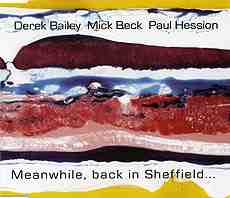 DEREK BAILEY - Derek Bailey And Mick Beck And Paul Hession ‎: Meanwhile, Back In Sheffield... cover 