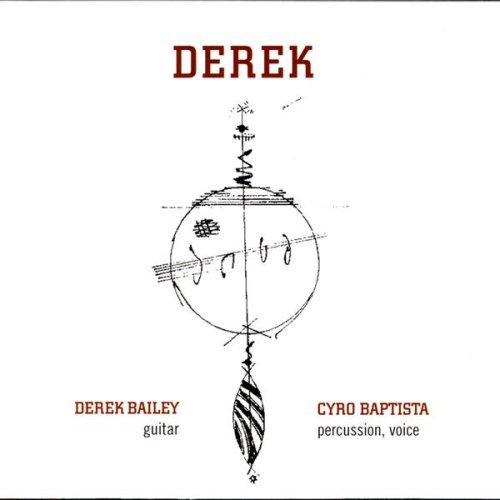 DEREK BAILEY - Derek Bailey / Cyro Baptista ‎: Derek cover 