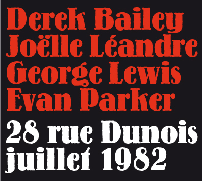 DEREK BAILEY - Derek Bailey Joëlle Léandre George Lewis Evan Parker : 28 rue Dunois juillet 82 cover 