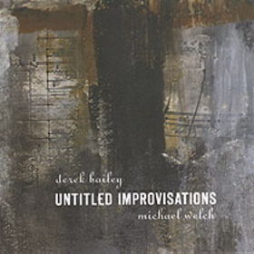 DEREK BAILEY - Untitled Improvisations (as Derek Bailey & Michael Welch) cover 