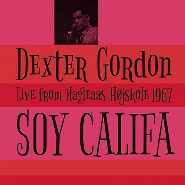 DEXTER GORDON - Soy Califa: Live From Magleaas Højskole 1967 cover 
