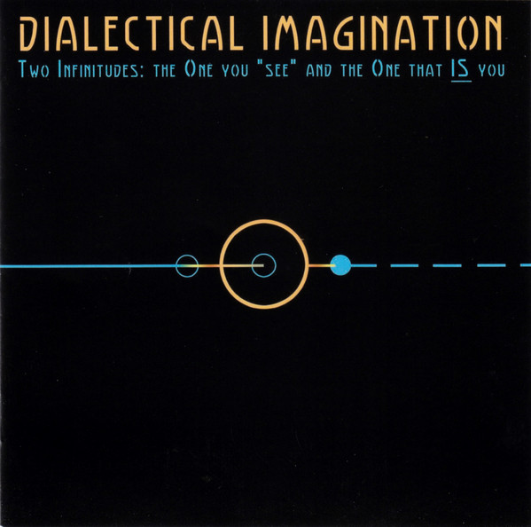 DIALECTICAL IMAGINATION - Two Infinitudes : The One You 