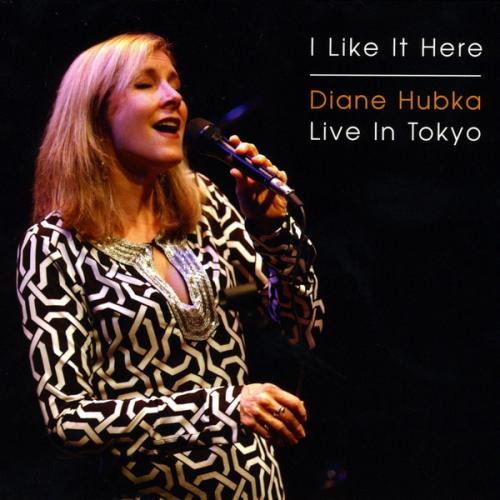 DIANE HUBKA - I Like It Here / Live In Tokyo cover 