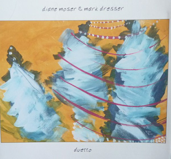 DIANE MOSER - Diane Moser & Mark Dresser ‎: Duetto cover 
