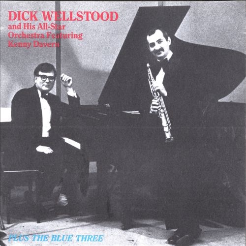 DICK WELLSTOOD - Dick Wellstood & His All-Star Orchestra Featuring Kenny Davern : Plus The Blue Three cover 