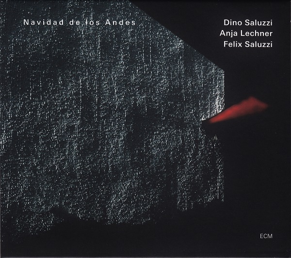 DINO SALUZZI - Dino Saluzzi / Anja Lechner / Felix Saluzzi : Navidad De Los Andes cover 